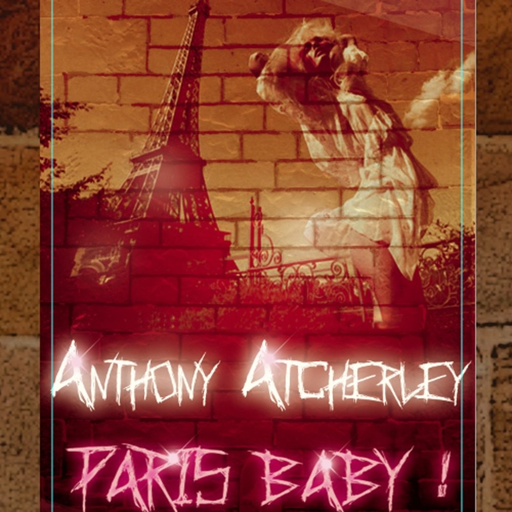 Paris baby. Anthony Atcherley - Rocket me up.