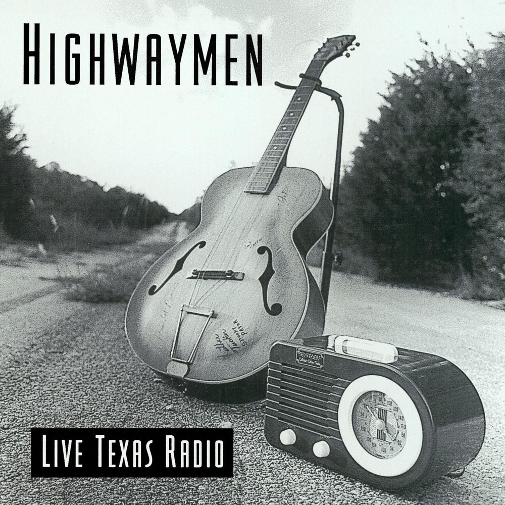 Live in texas. The Highwayman. Радио Техас. Highwaymen.