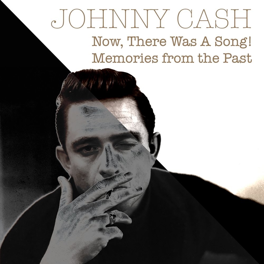 Исполнитель песни память. Johnny Cash Now. Johnny Cash Now, there was a Song!. Johnny Cash one. Johnny песня воспоминания.