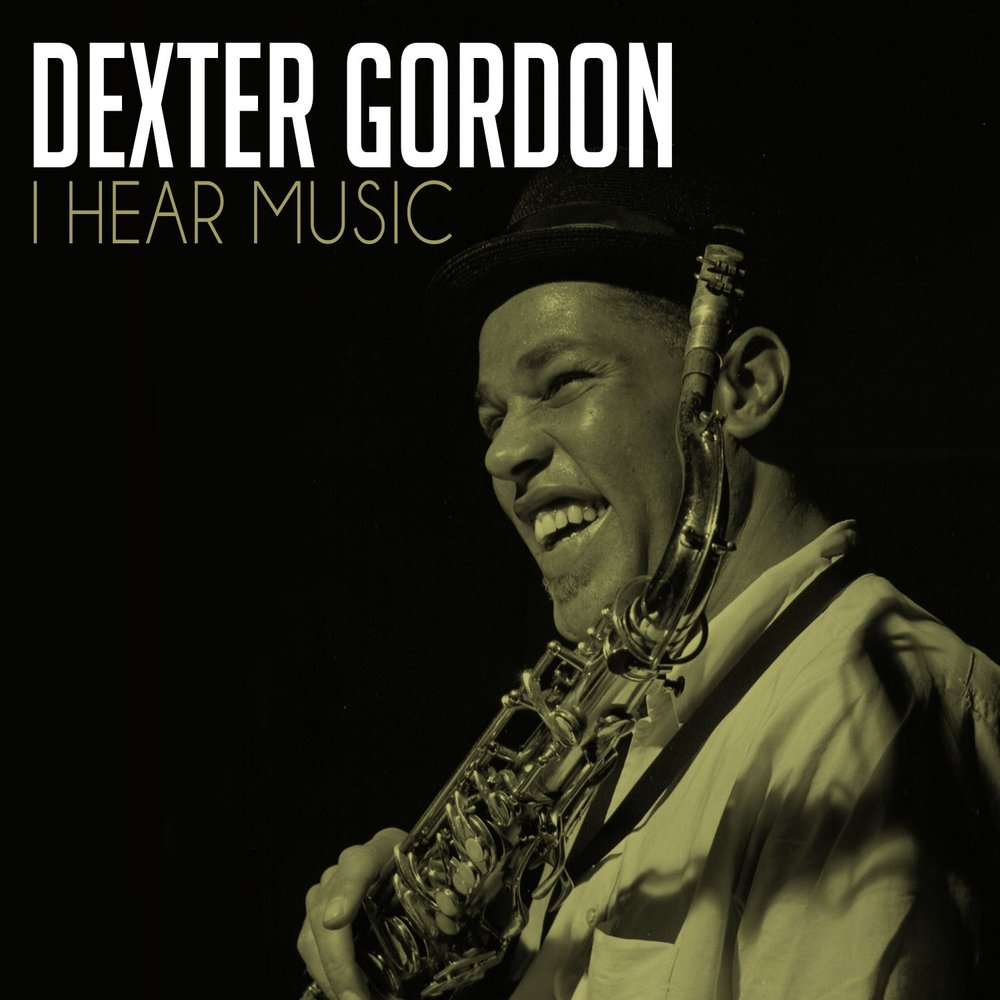 I hear music. Dexter Gordon.