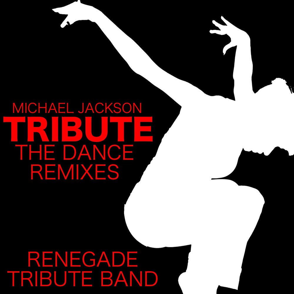 Best remixes dance. Renegade Tribute Band. Michael Jackson Tribute Band. Michael Jackson Remix.
