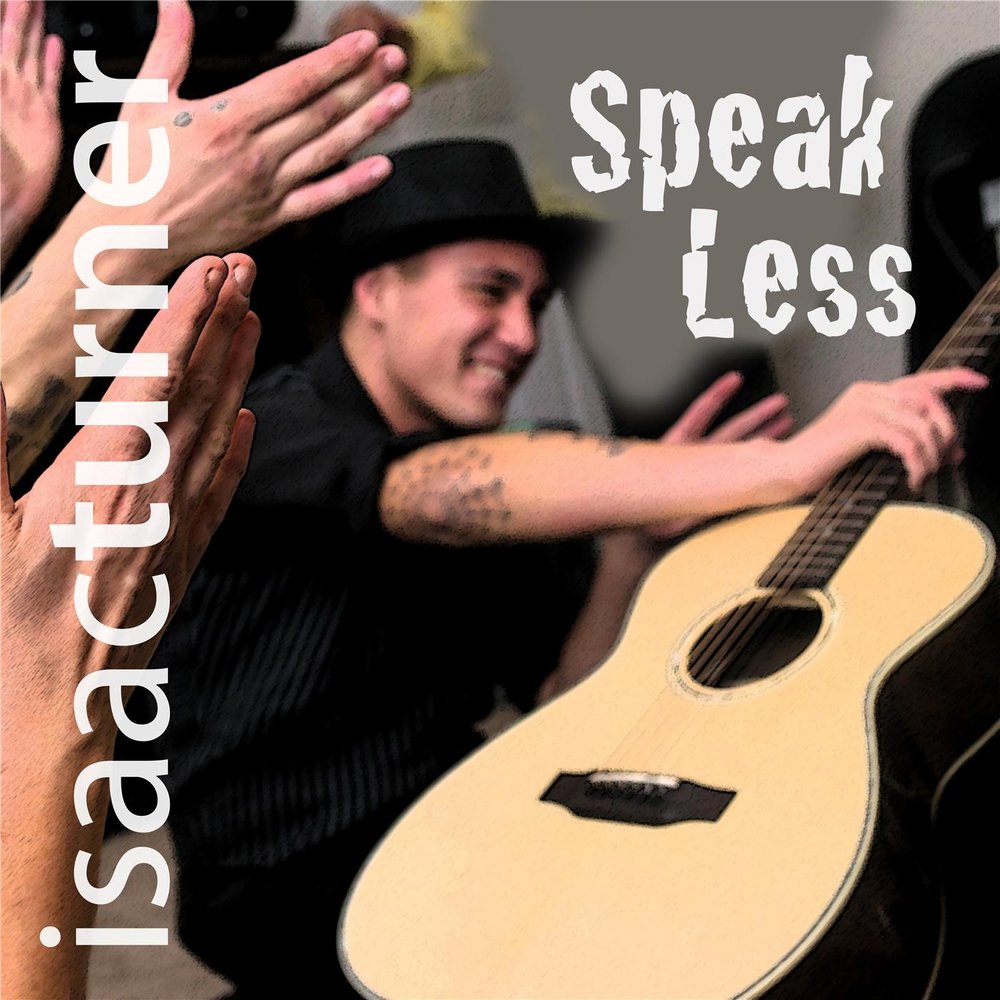 Isaac Turner. Isaac Turner musician. Speak less. Music speaking.