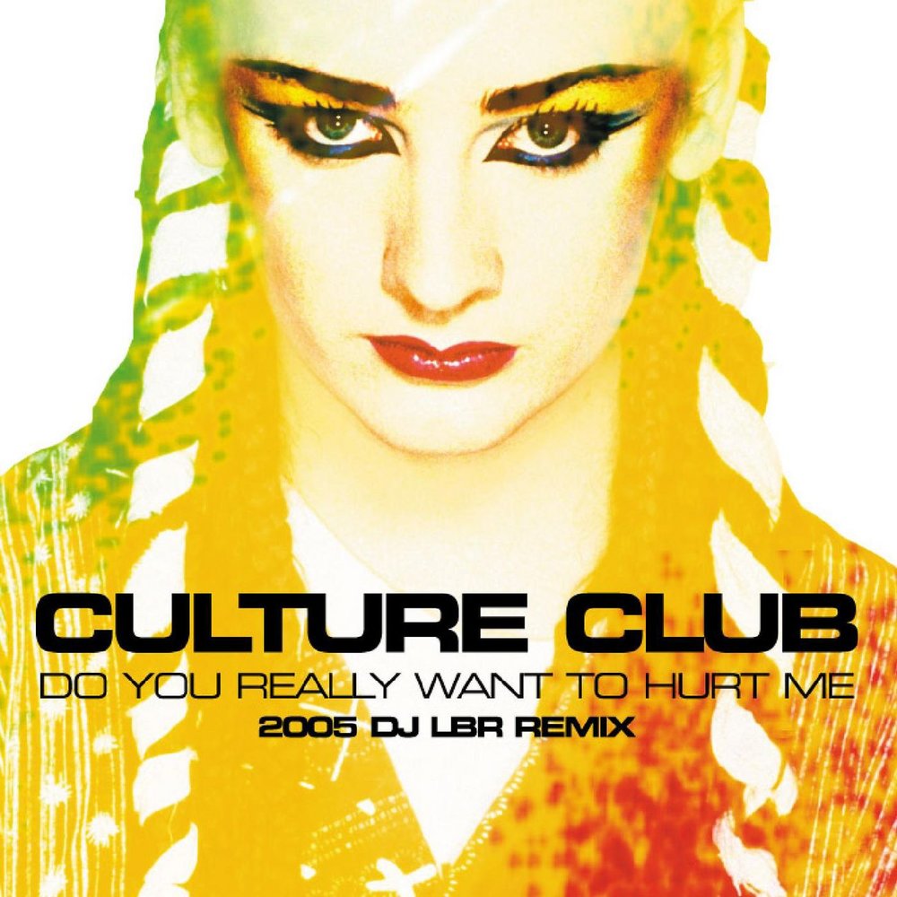 I really want you need. Do you really want to hurt me. Culture Club. Do you really want to hurt me обложка. Culture Club do you really.