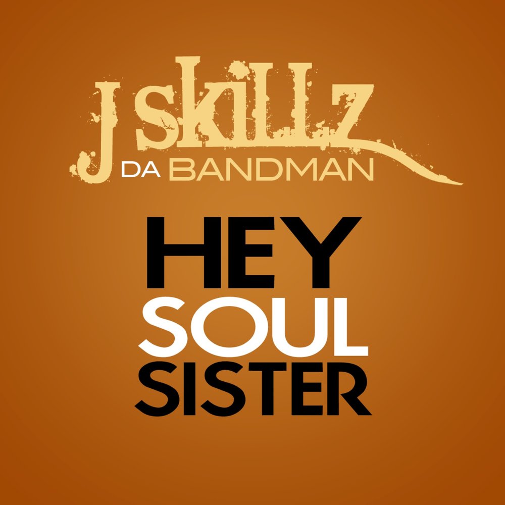 Hey sister. Hey, Soul sister Train. Hey Soul sister. Skillz. Soul sister poster.