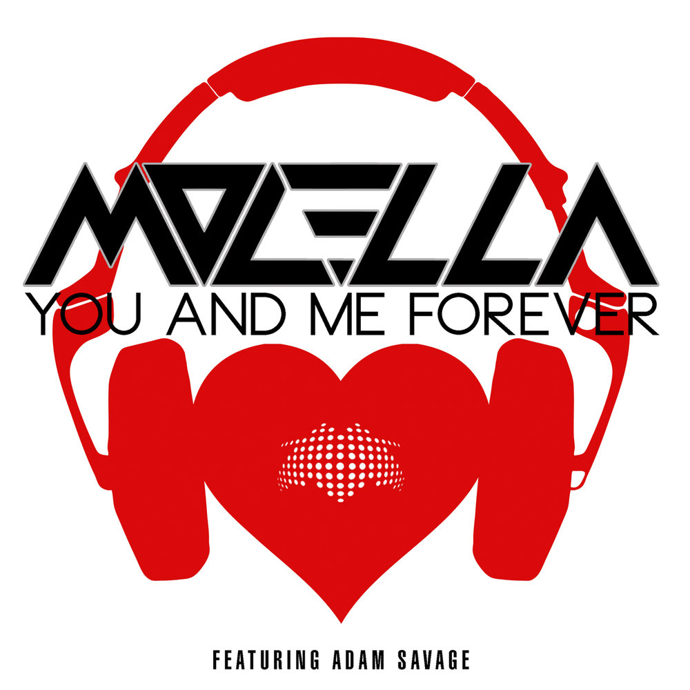 You and me Forever. Adam Savage. Molella. Me and you.