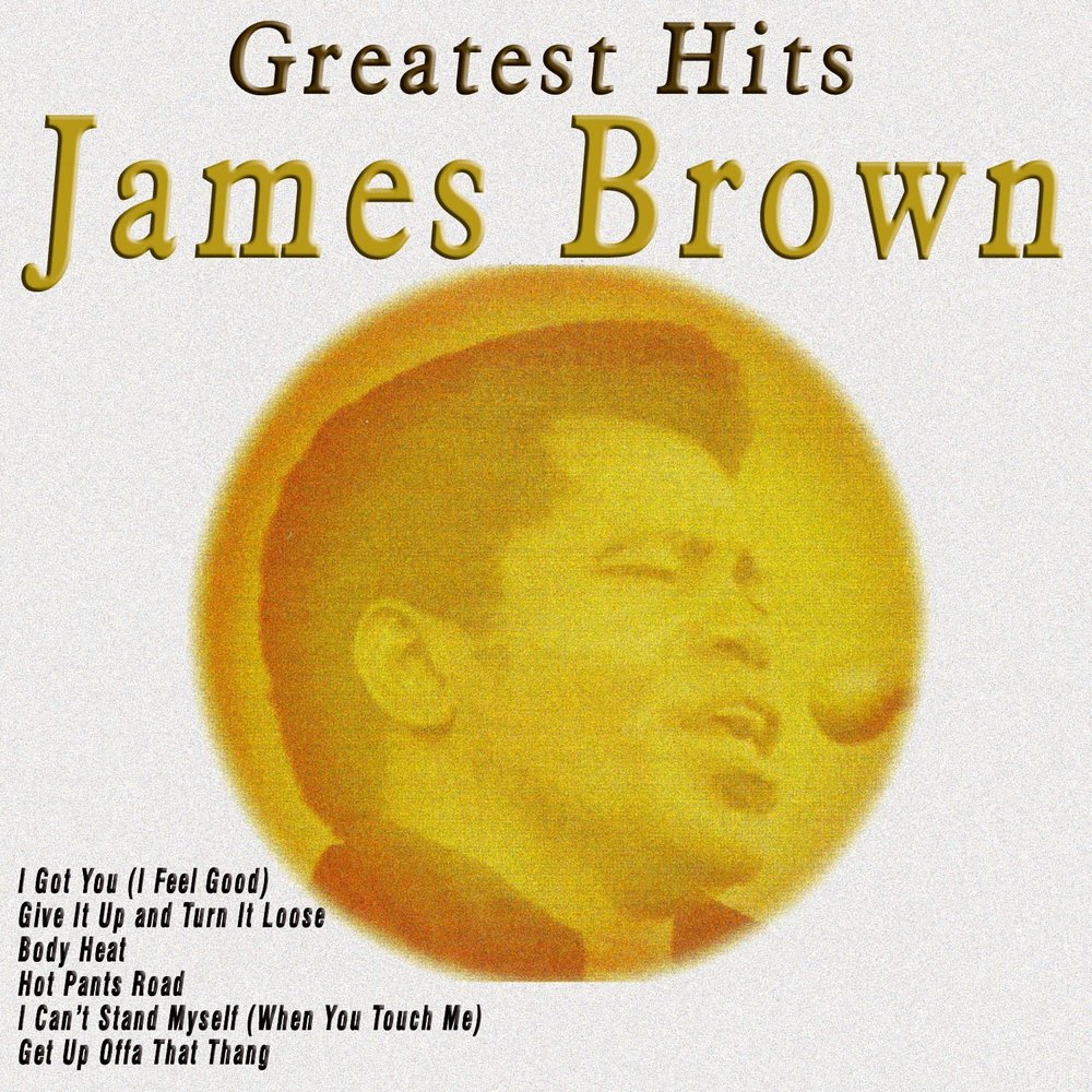 Песня feel good james brown. James Brown - 20 all-time Greatest Hits!. James Brown - Gold: Greatest Hits (2004). James Brown - i got you (i feel good) альбом. I got you Джеймс Браун.