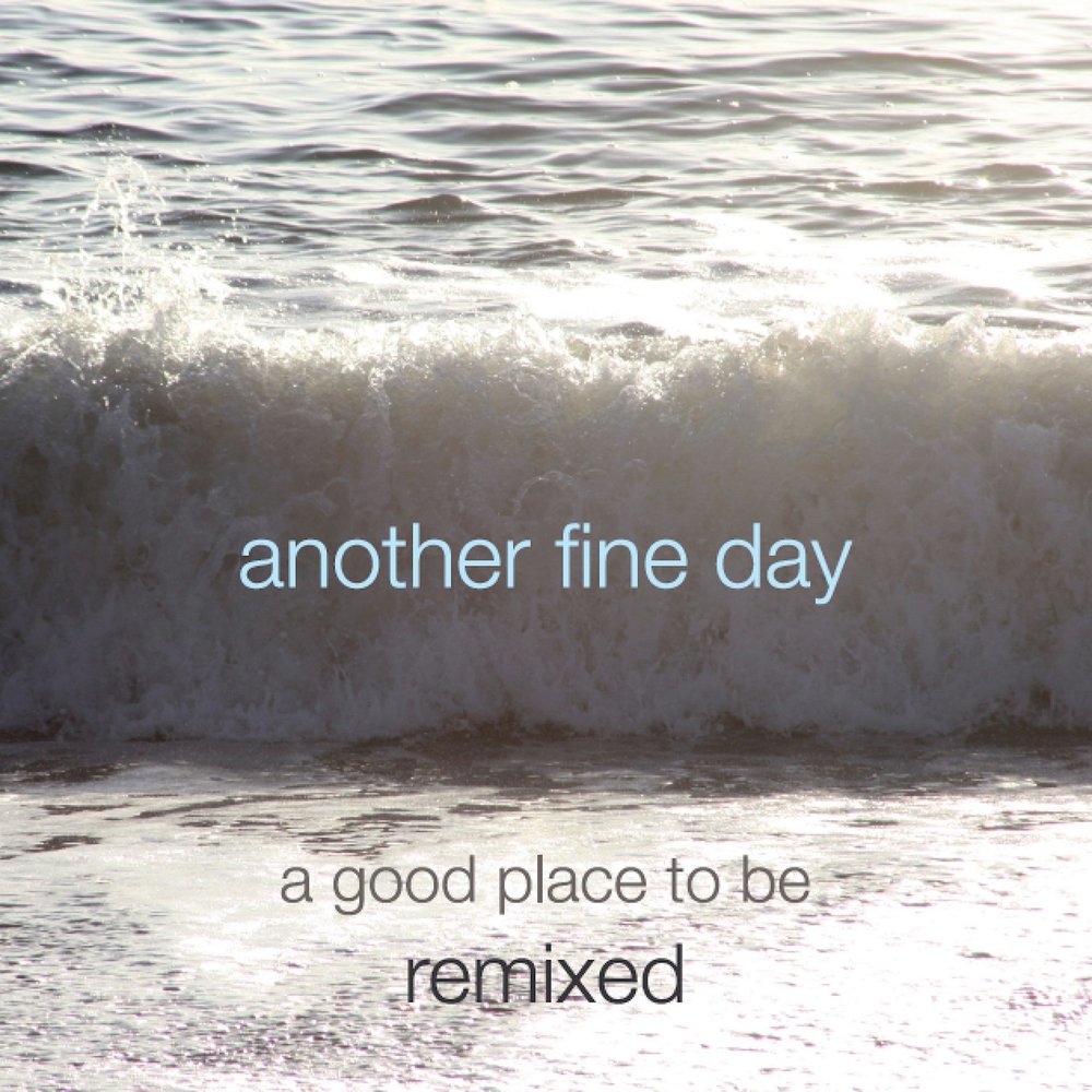 Another Fine Day. Fine Day картинки. Live another Day Remix. Another Fine product from cuat Drive.