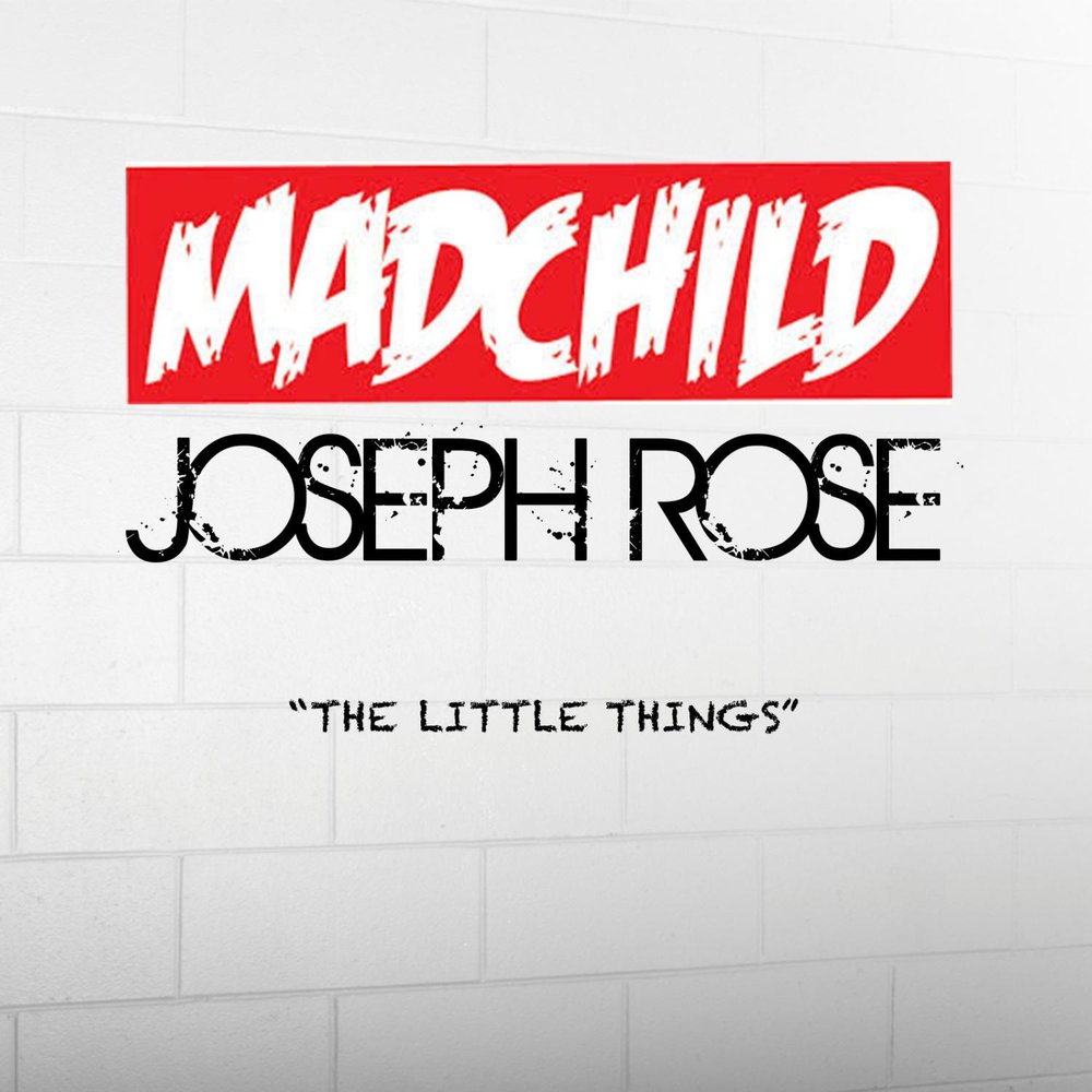 Joe rose. Rose Joseph. Madchild - the Mad child (2009) обложка. The little things. The little things  клип.