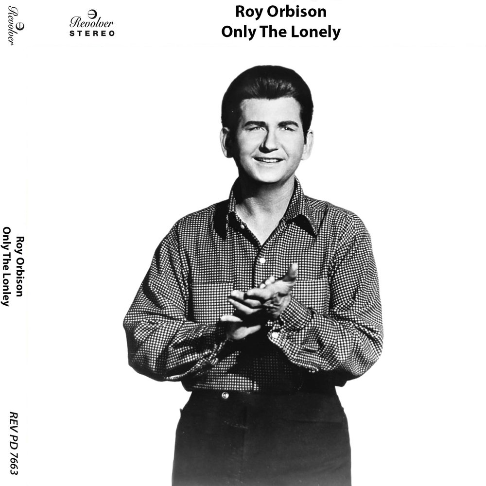 Певец Рой Орбисон. Рой Орбисон слушать. Roy Orbison Loneliness. Lonely only. Only the lonely