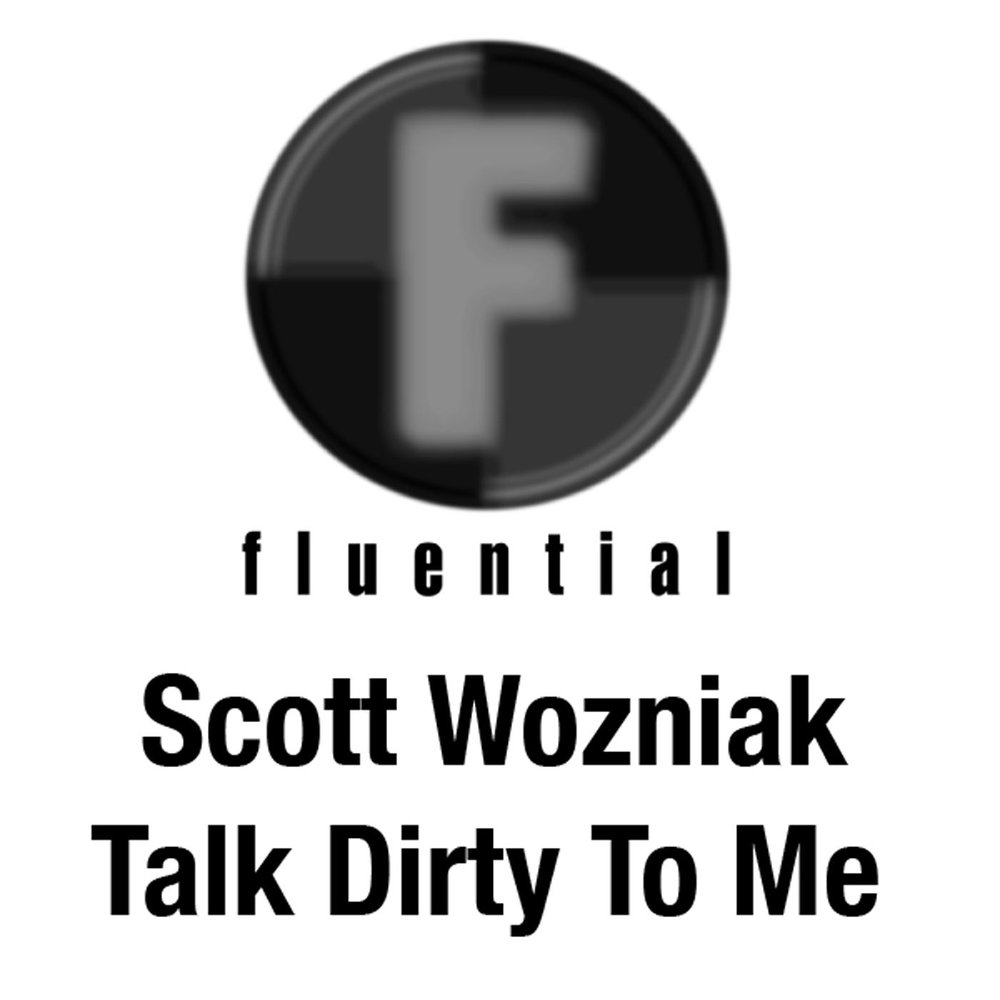 Грязные разговоры слушать. Scott Wozniak. Talk Dirty to me слушать. Слушать talk to me Dirty Apt.