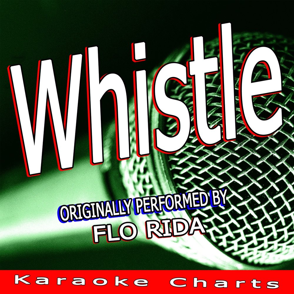 Whistle flo перевод. Flo Rida Whistle. Flo Rida Whistle альбом. Flo Rida Whistle слушать. Whistle Flo Rida караоке.