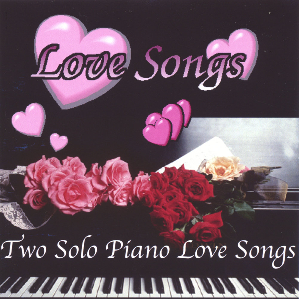 Love songs 1. Love Songs. Endless Love пианино. Песня и картинки my Love you. O Love o Love o Love песня.