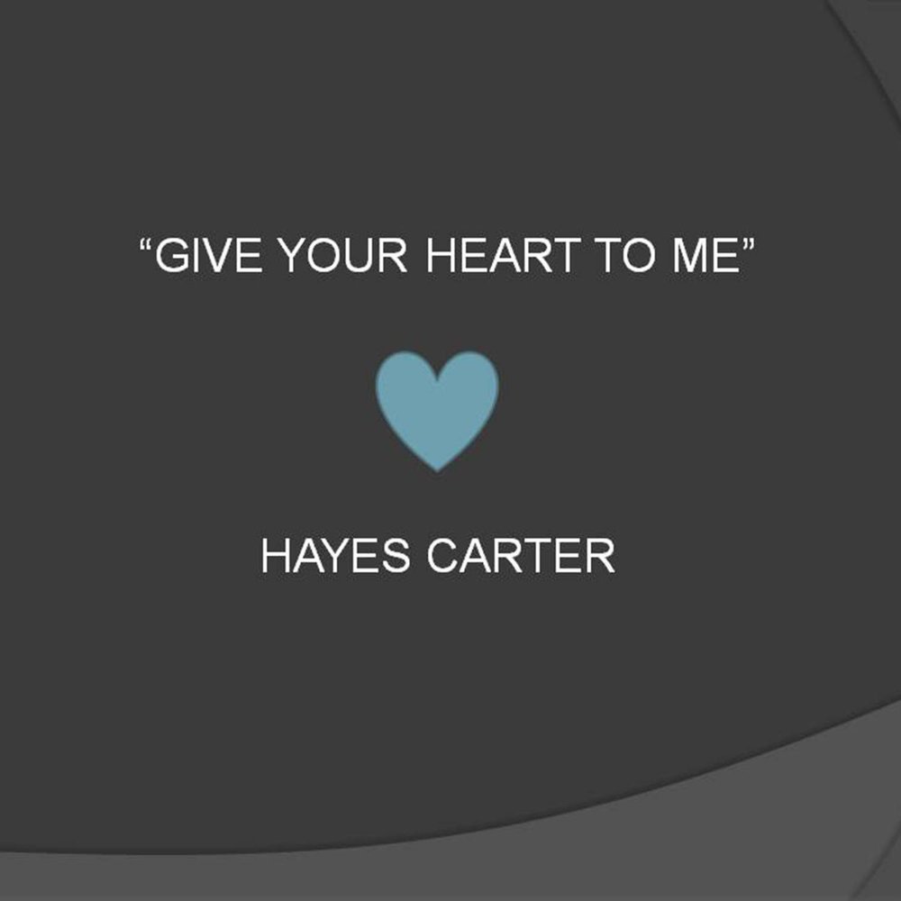 Give me your Heart. Heart Hayes. I wanna give you my Heart»).. Save me in your Heart Vinni.