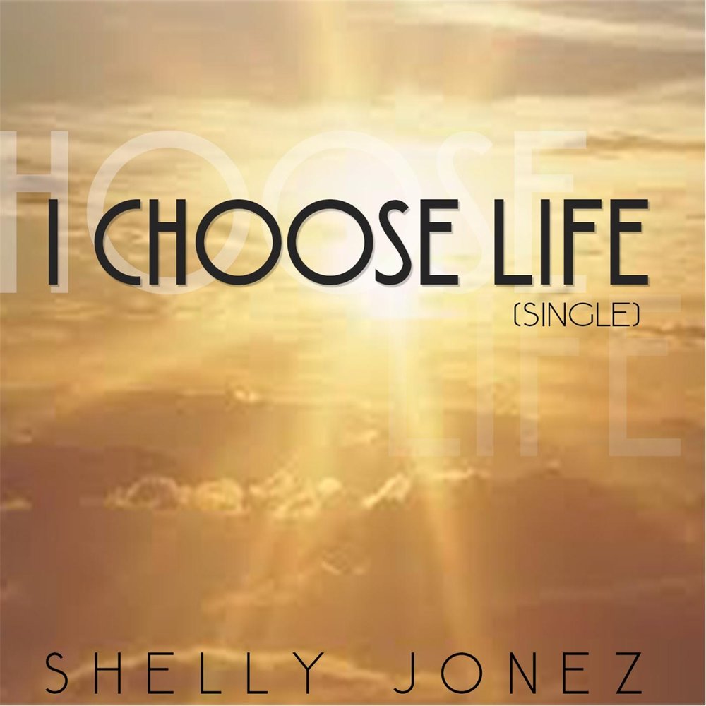 Choose life. I choose Life.