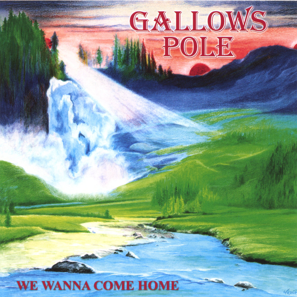 Wanna come. Gallows Pole [Austria] - we wanna come Home (1989). Gallows Pole [Austria] - in Rock we Trust (1982). Gallows Pole. We come Home.