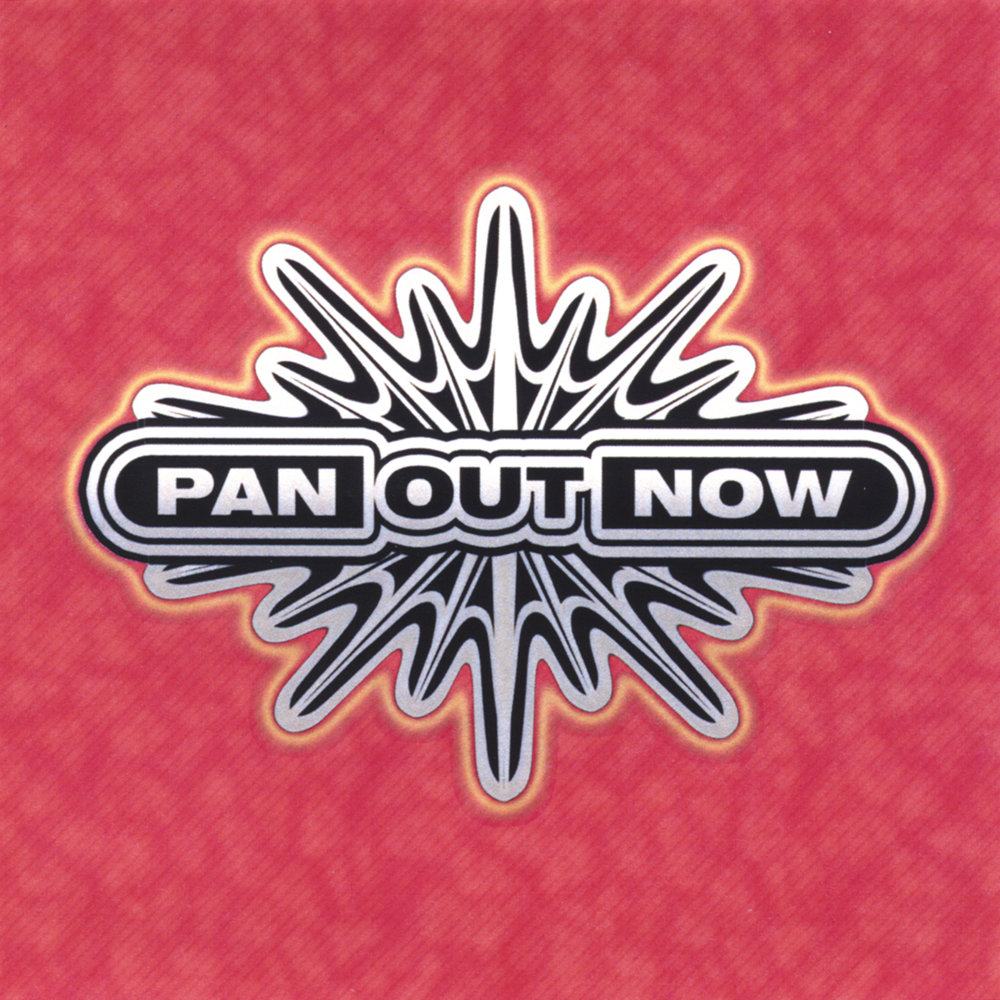 Out Now. Pan out. Pan you Drive.