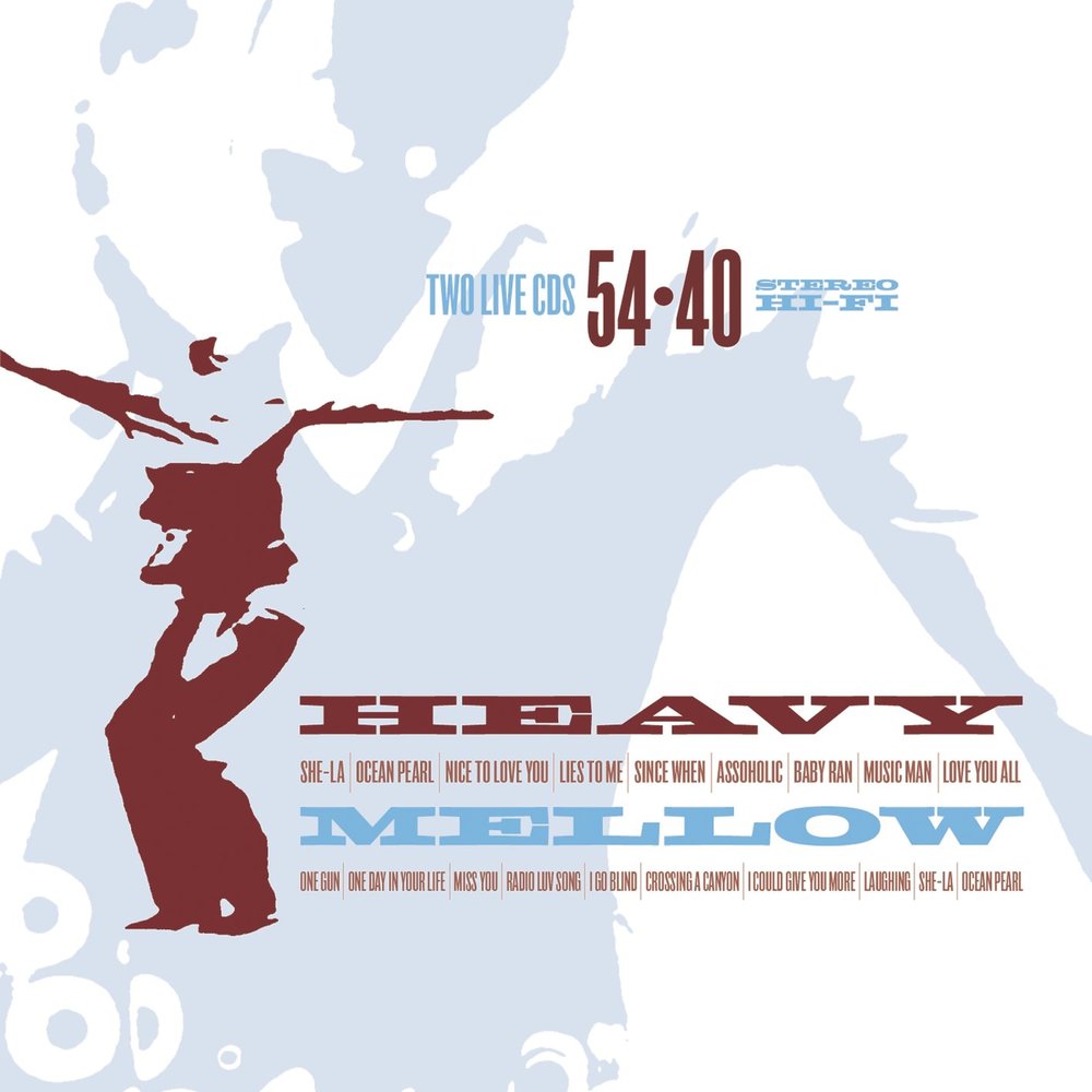 54 40. Heavy Mellow.