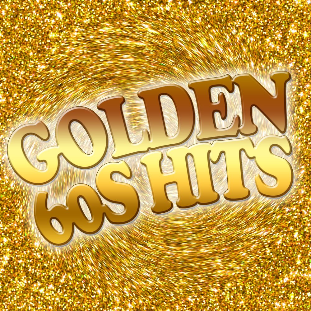 Песня золотом. Golden Oldies 60s группа. "Golden 60". Золотые треки. Golden 60's сборник.
