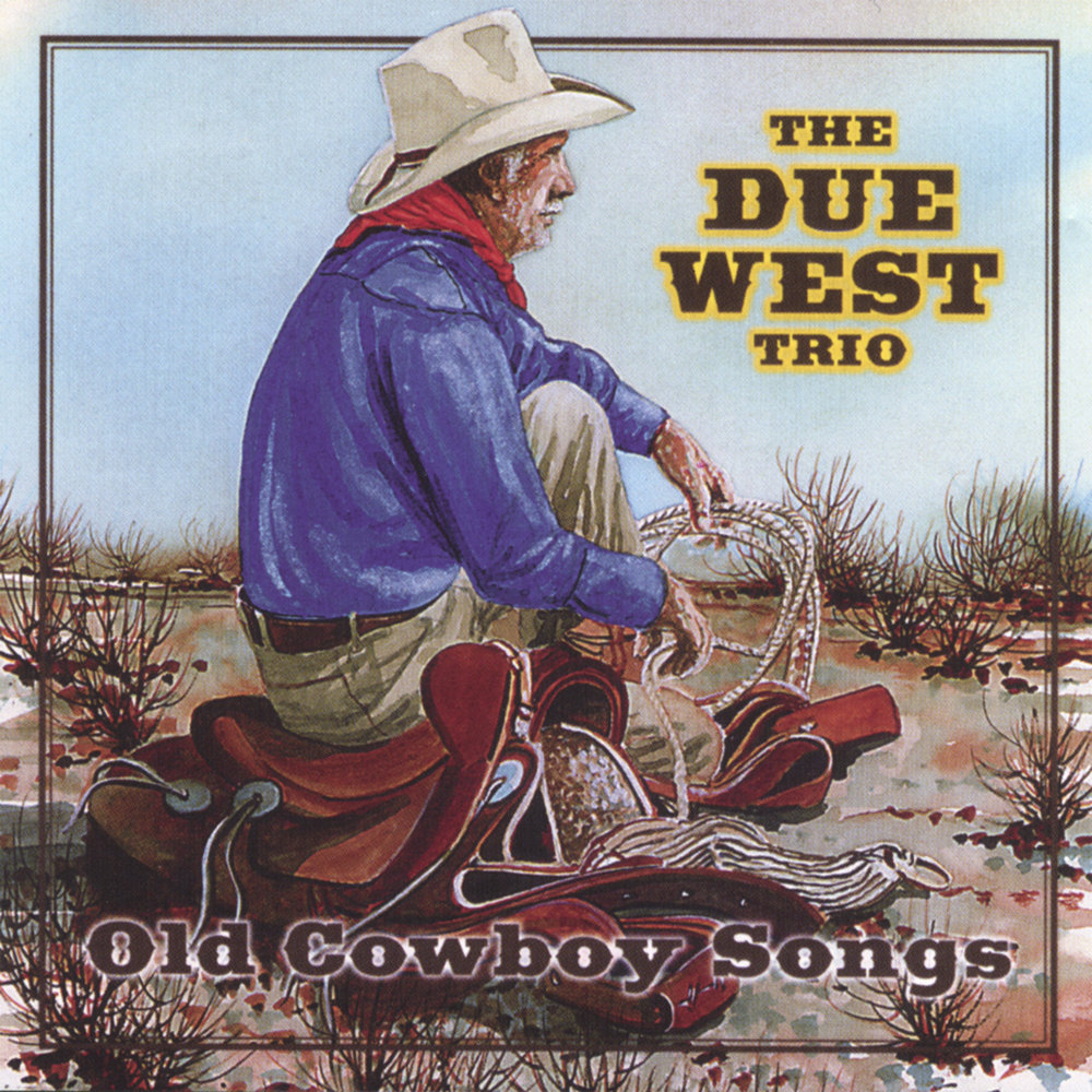 Ковбойские песни на английском. Due West. Ковбойская песня. Old West Trio. Вилд Вест трио Браво.