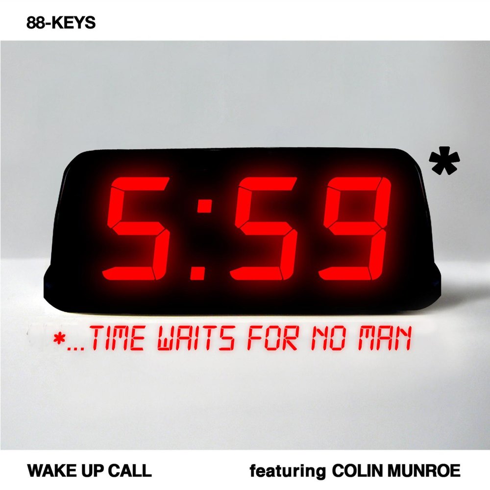 Wake up Call. 88-Keys. Have a Wake-up Call.