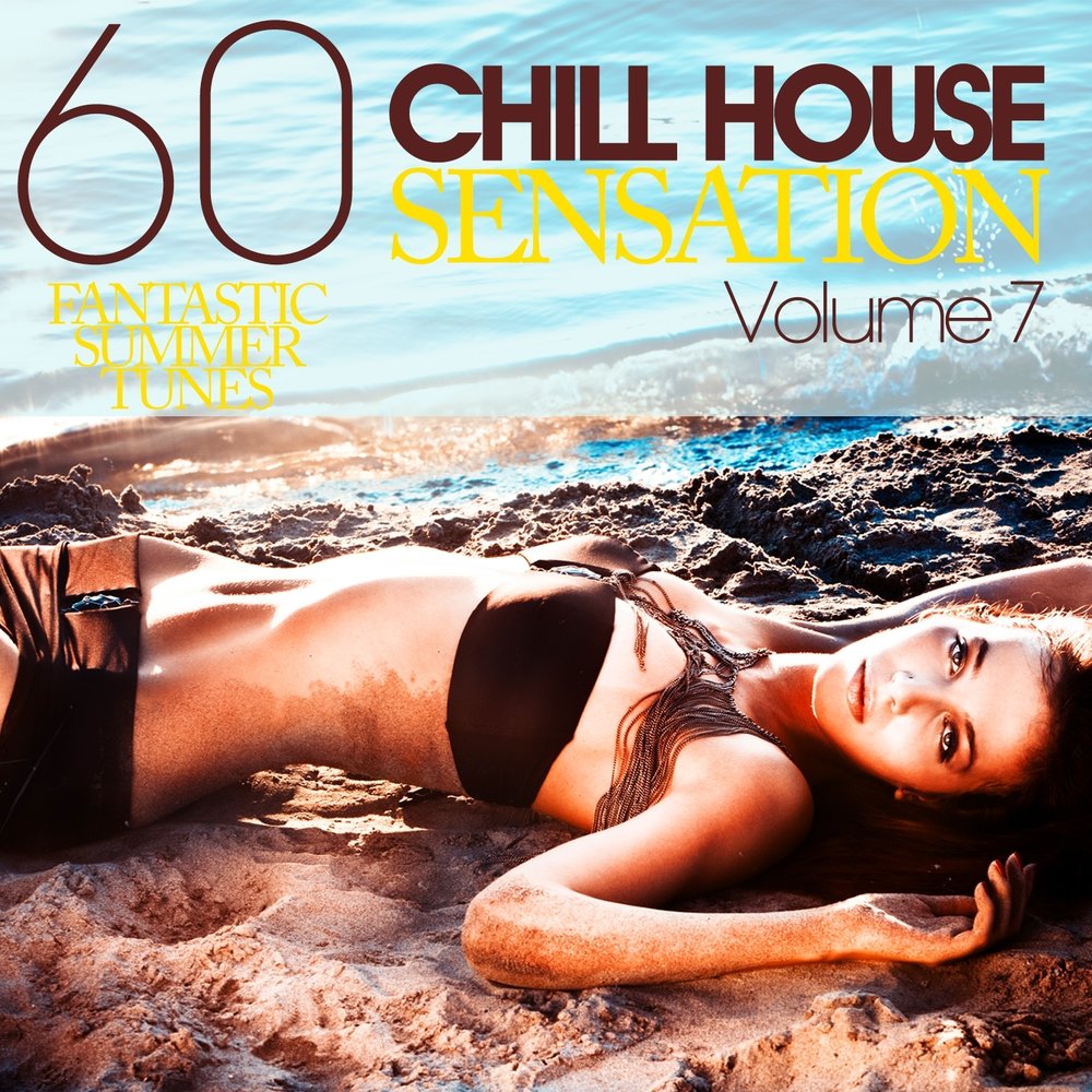 Слушать чил хаус. Chill House. Chill House Sensation (2012). Альбом Chill House Music Compilation. Fantasy Summer.