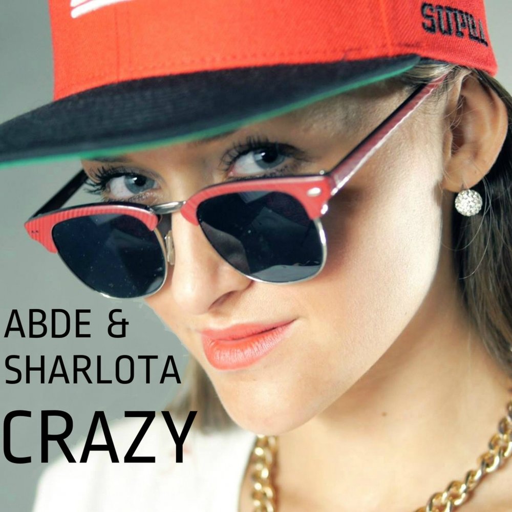 Слушать песню crazy. Abde.