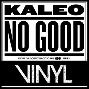 KALEO, Vinyl on HBO - No Good