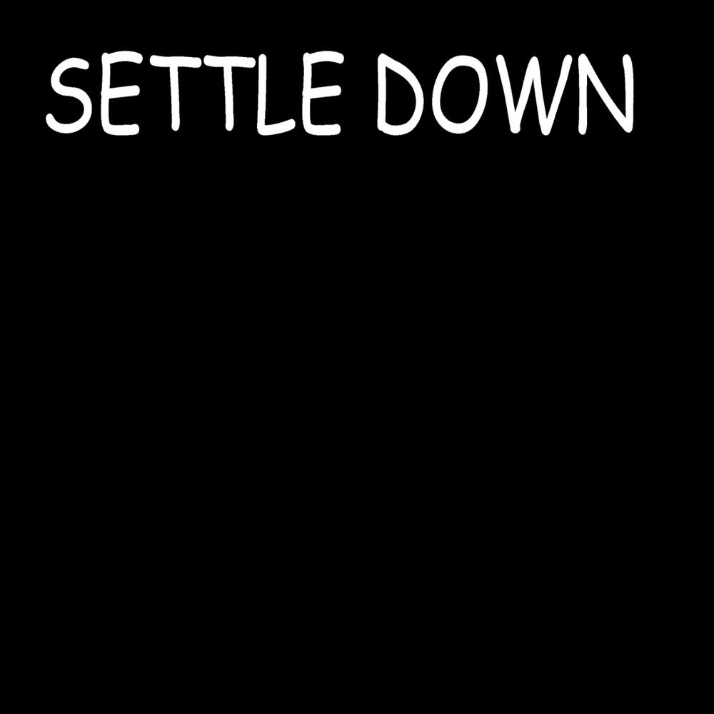Песня settle down. Settle down. to settle down. settle down picture.