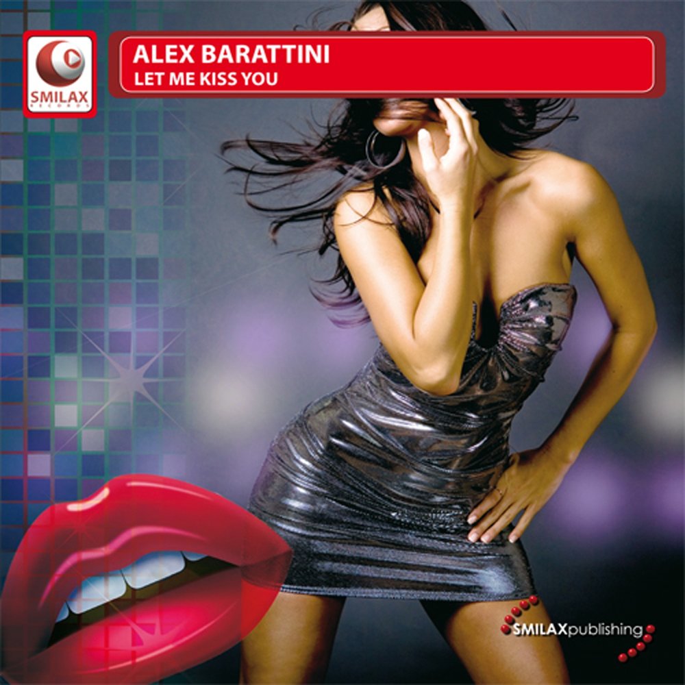 Alex Barattini. Let me Kiss. Alex Barattini - my body (main Mix). Let me Kiss you. Let me kiss me