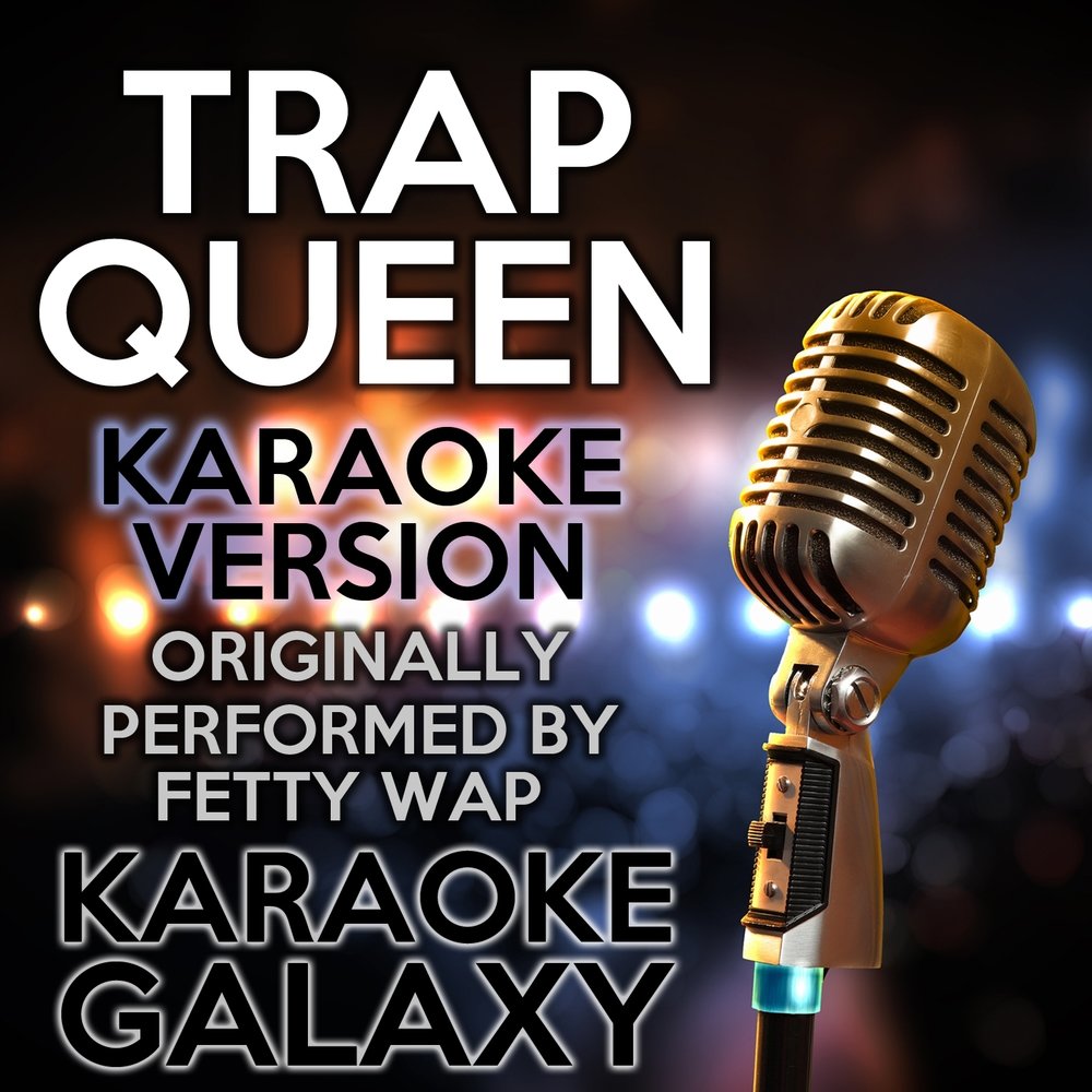 Trap queen. Квин караоке. Королева караоке. Квин караоке Астрахань.