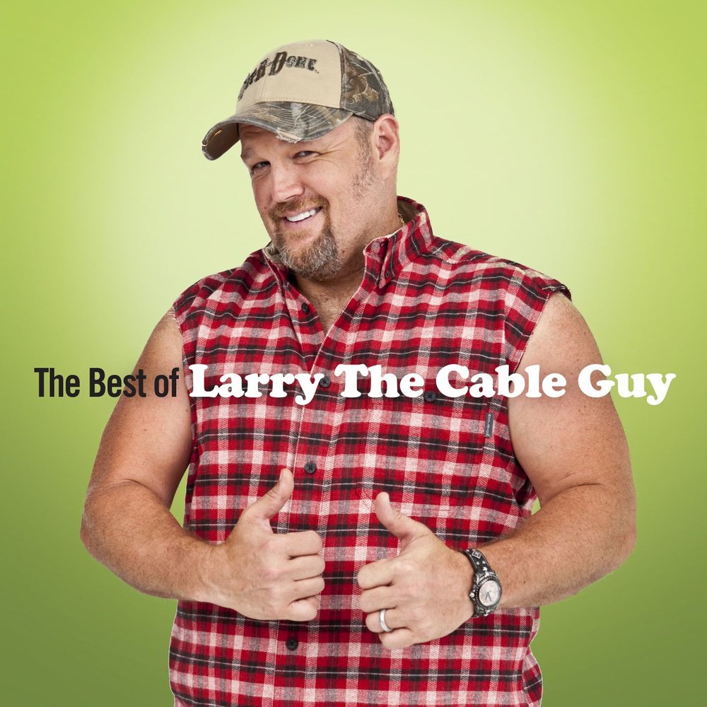 Larry The Cable Guy.