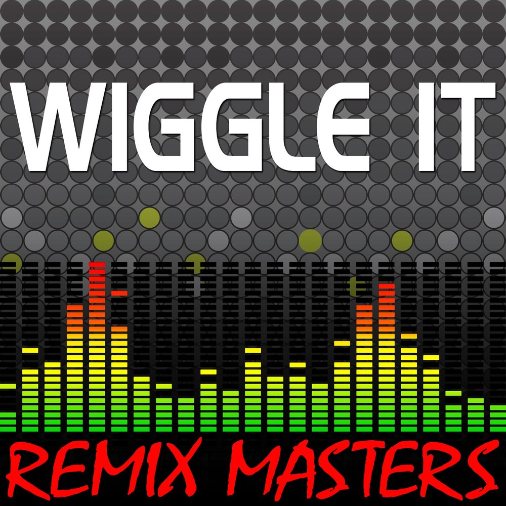 Bpm remix. Wiggle Remix. На ремикс мастеринг. Wiggle Remix музыка. Or maybe Wiggle it.