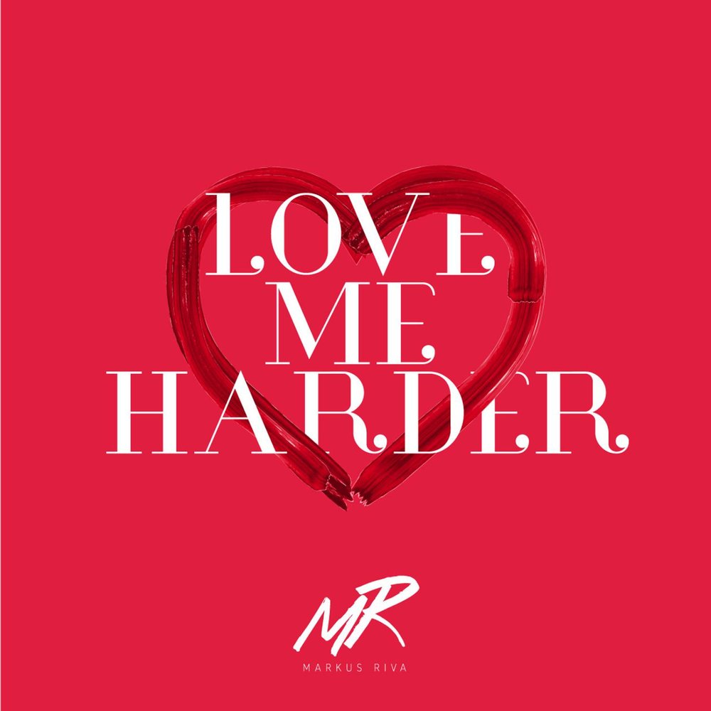 Love me harder текст. «Riva» с песней Rock me. Hard Love. Love me harder. I Love me.