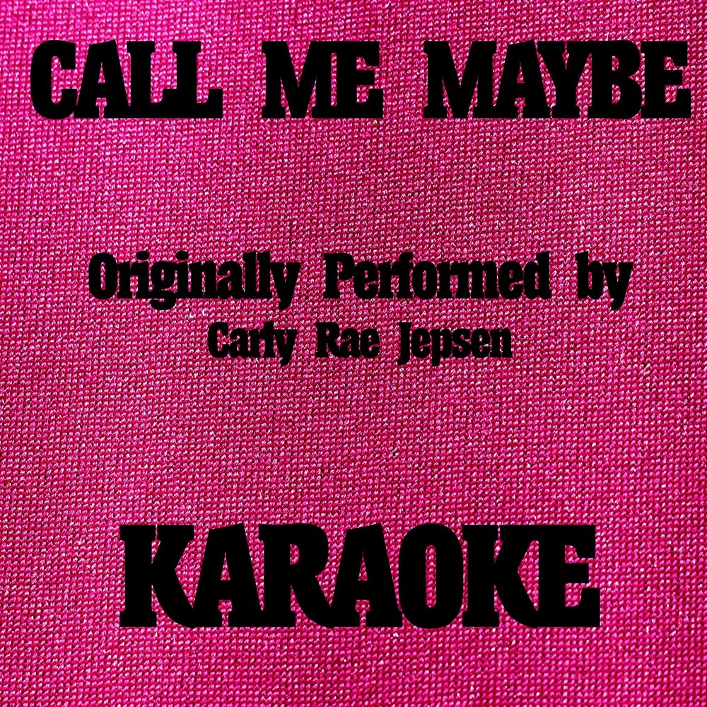 Maybe i maybe you. Call me maybe альбом. Call me maybe караоке. Hi. Maybe.