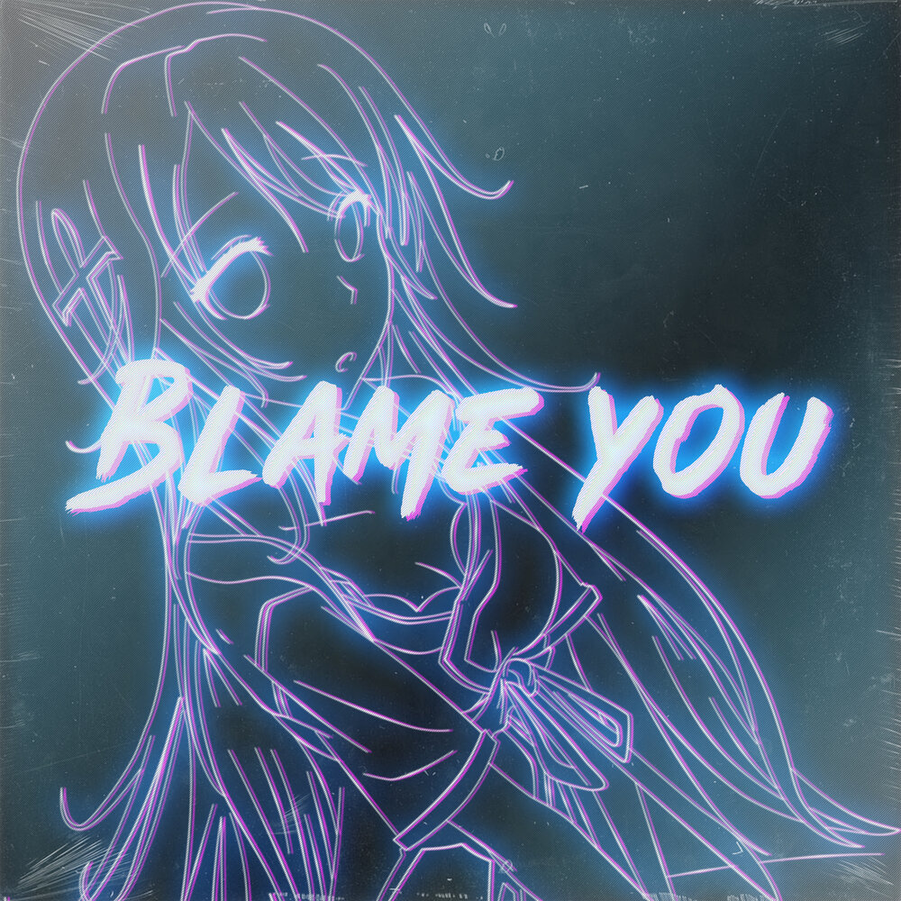 Blame you. Blame песня перевод
