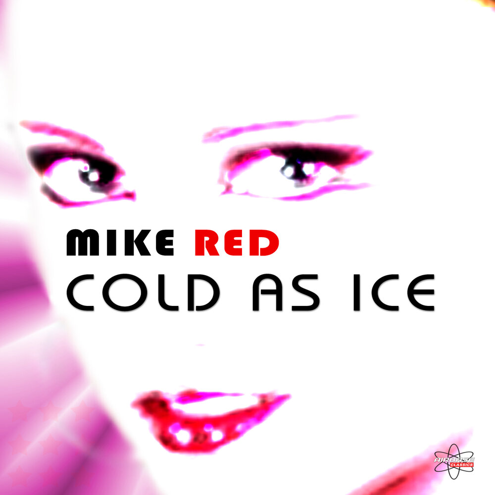 Mike red. Cold as Ice текст. Ice Mike. Cold Red. As Cold as Ice.