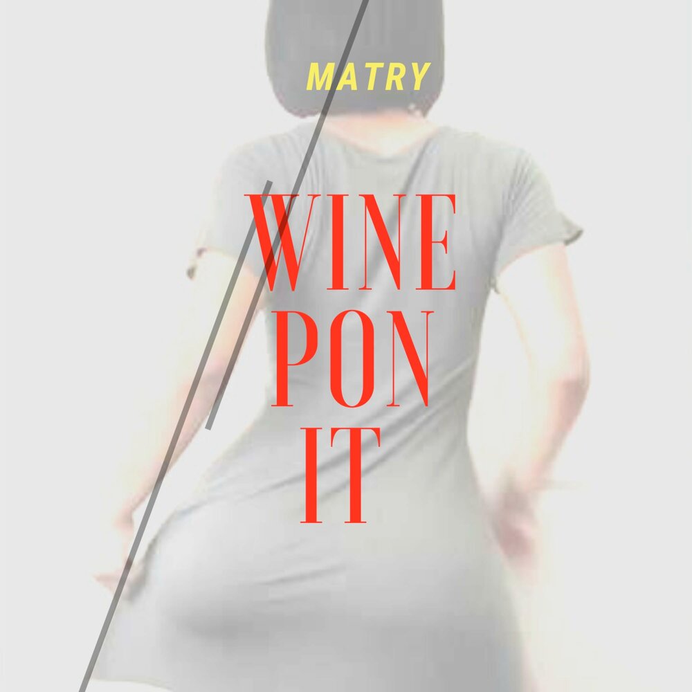 Wine pon you