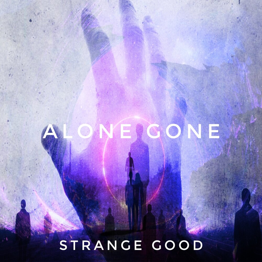 Good stranger. Gone Alone. Good_and_Strange. Gone Alone Quartz Beatz.