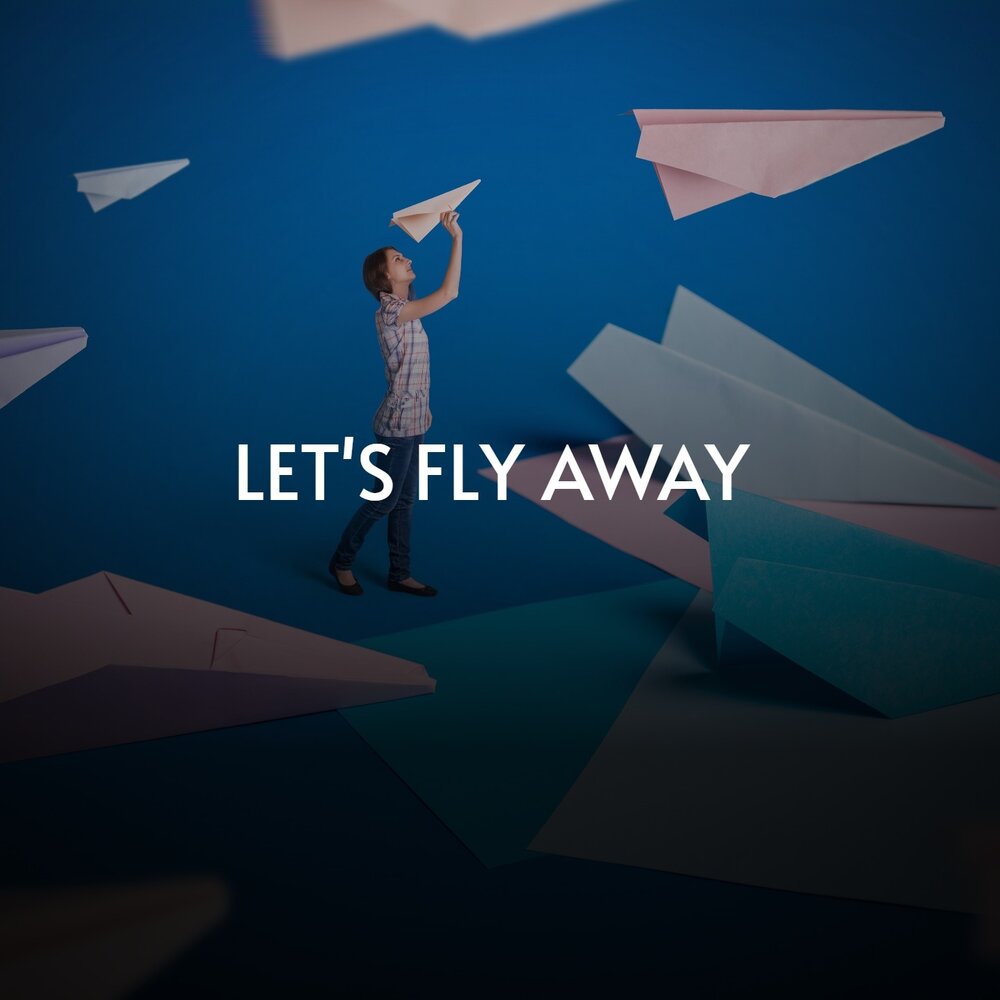 Fly away слушать. Lets Fly away.