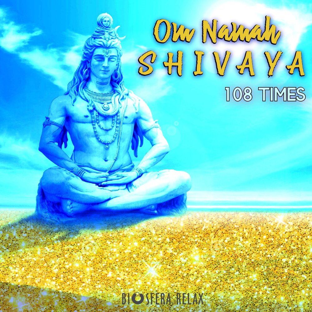 Шива музыка. Om Namah Shivaya. Ом Намах Шивайя 108 раз. Om Namah Shivaya слушать. Om Namah Shivaya Happy Monday.