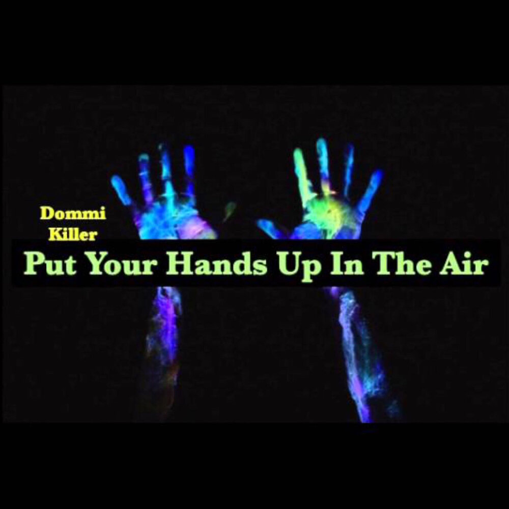 Your hands up