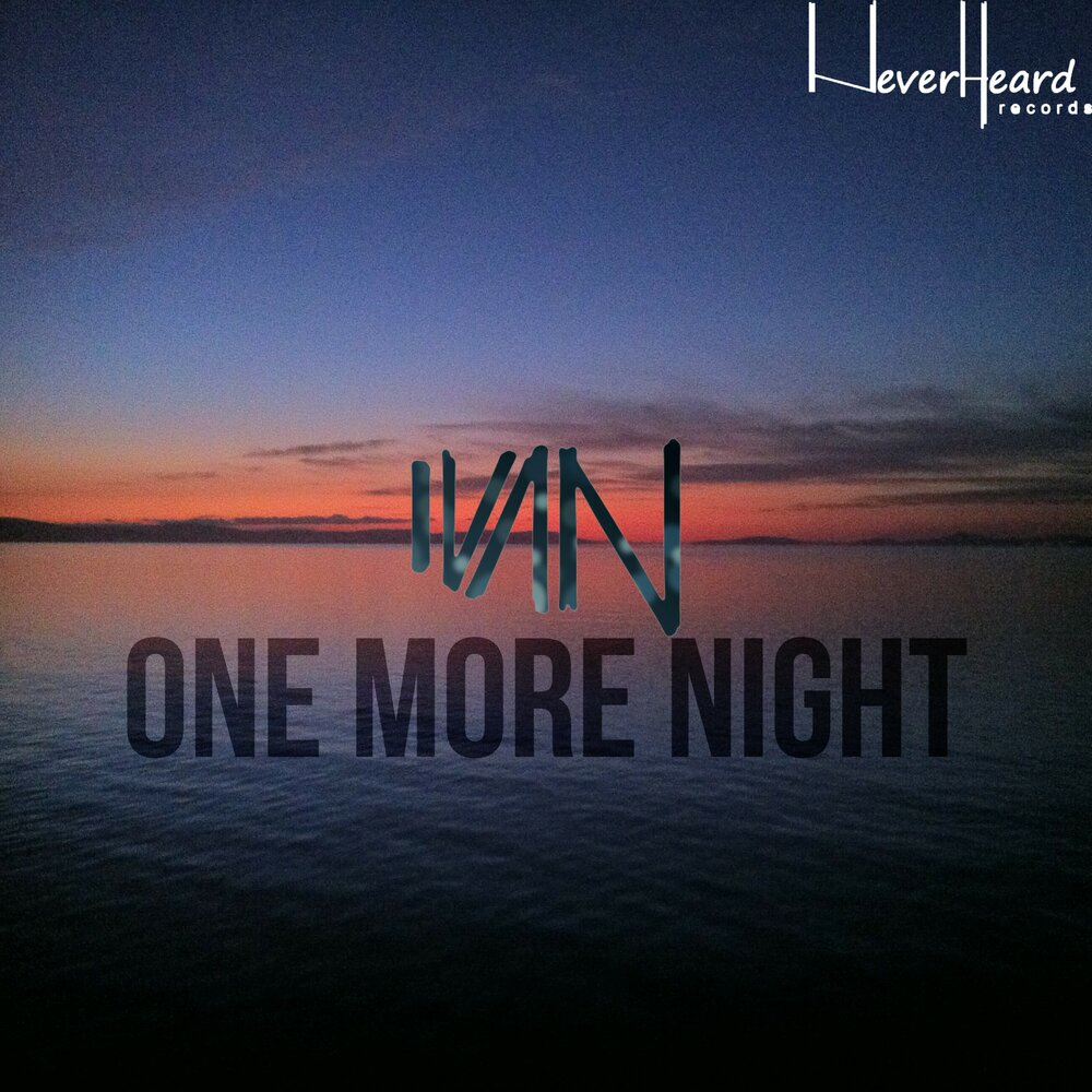 Ivan deep. One more Night.