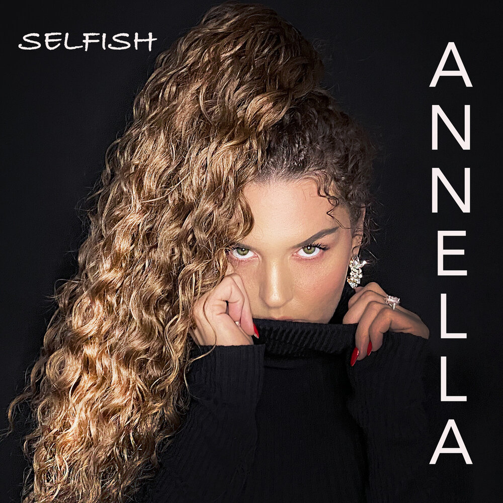 Селфиш слушать. Annella певица. Selfish album. Annella исполнитель.