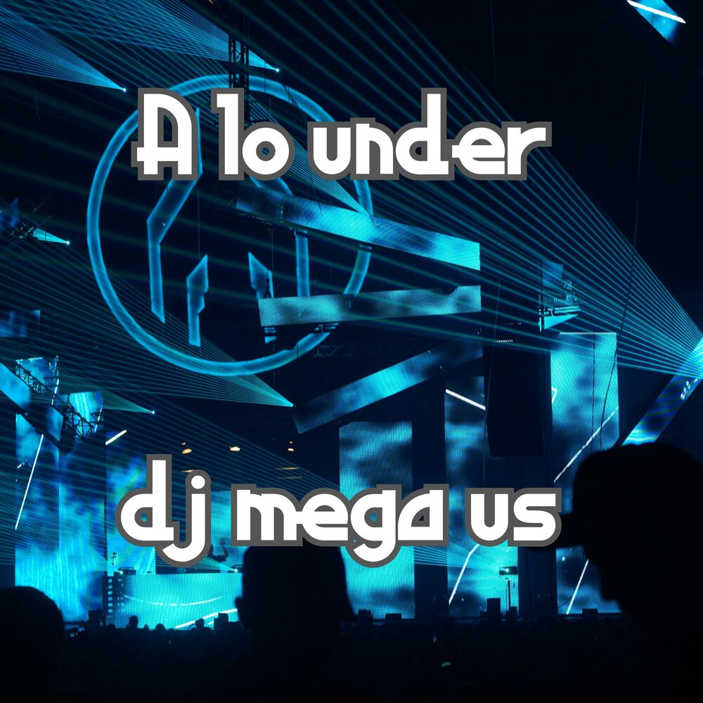 Dj under. DJ Mega.