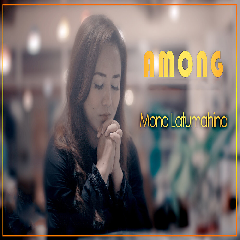 Among mp3. Mona Latumahina.