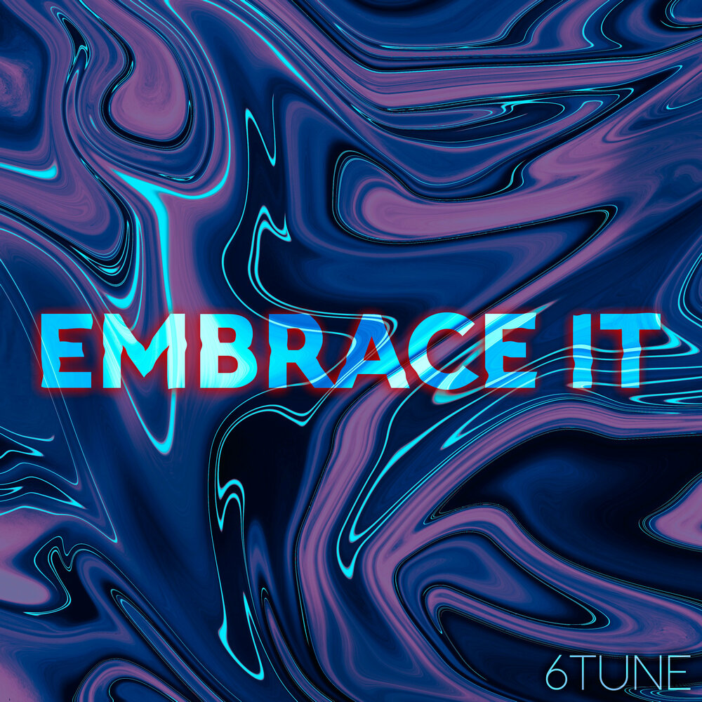 Tune 6. Embrace it.