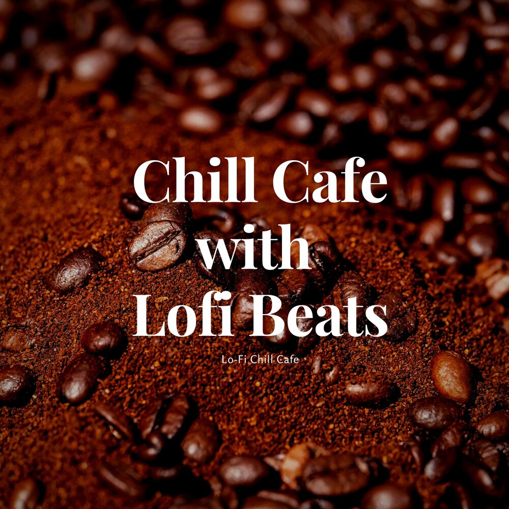 Chill Cafe. Chili Cafe. Chill Cafe Music. Fi chill