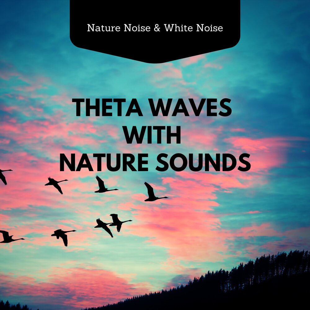 Nature noise. Thetawaves.