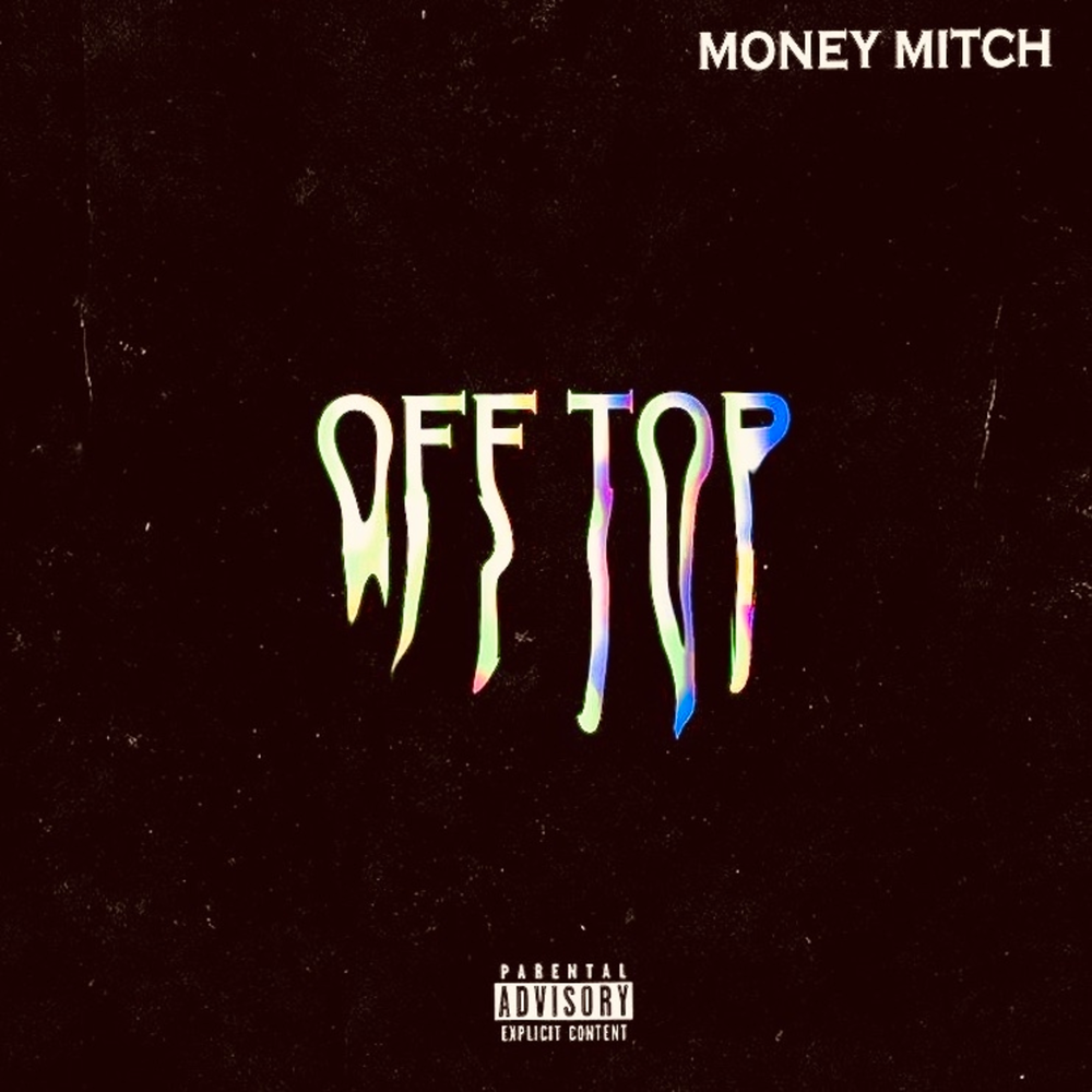 Money Mitch альбом Off Top слушать онлайн бесплатно на Яндекс Музыке в хоро...
