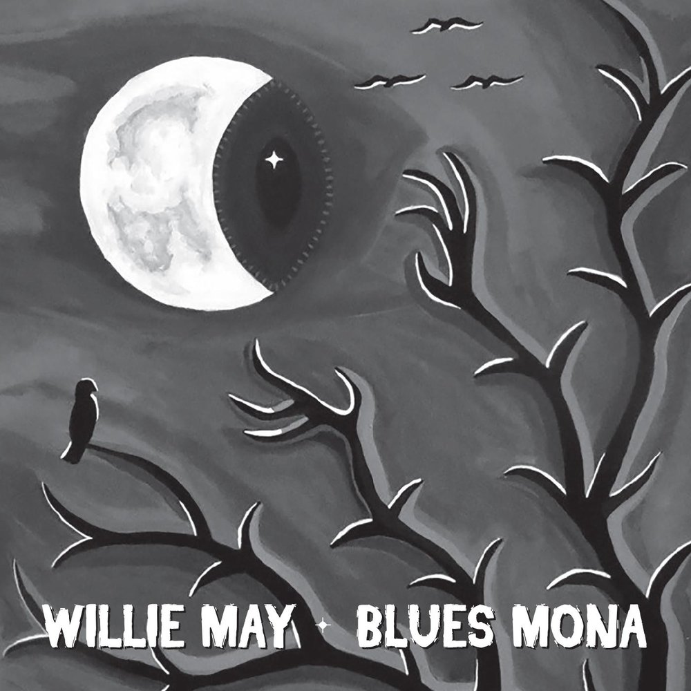 Мона блю. Willie May - 2014 - shaken Tree Blues. Willie May\2011 - Nights of Luna.